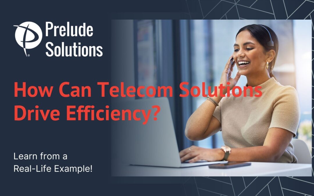 How Can Telecom Solutions Drive Efficiency?